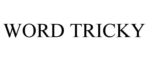 Trademark Logo WORD TRICKY
