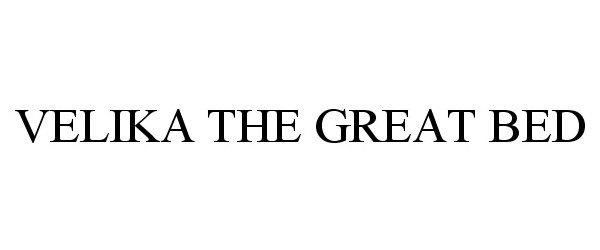 Trademark Logo VELIKA THE GREAT BED