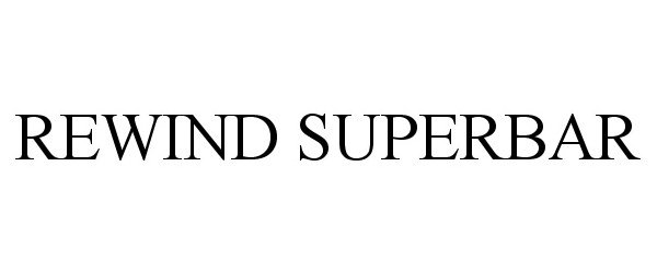 Trademark Logo REWIND SUPERBAR