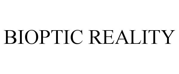 Trademark Logo BIOPTIC REALITY