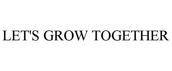 LET'S GROW TOGETHER