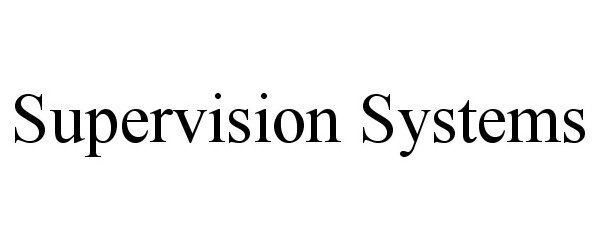  SUPERVISION SYSTEMS