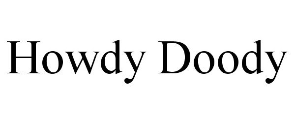 Trademark Logo HOWDY DOODY