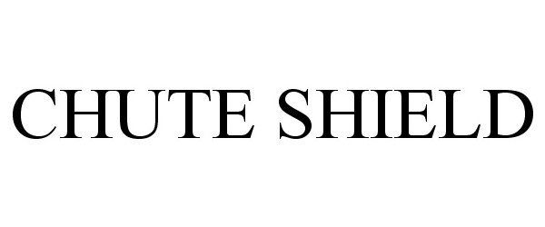 Trademark Logo CHUTE SHIELD