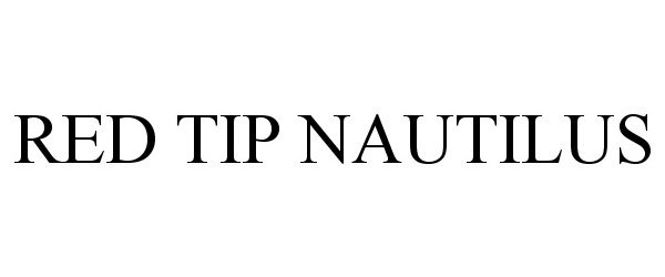 Trademark Logo RED TIP NAUTILUS