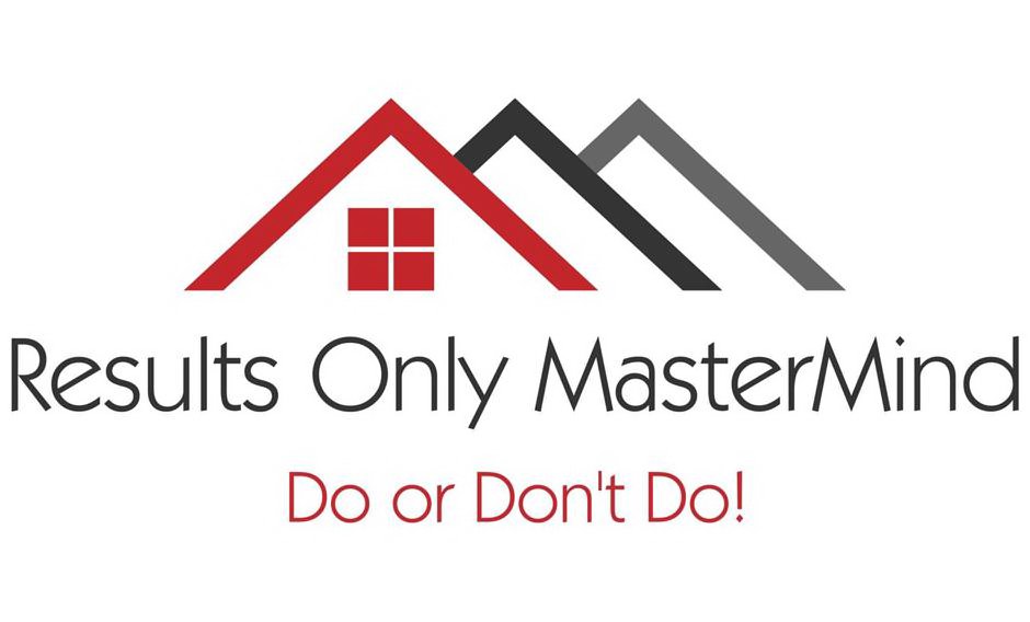 RESULTS ONLY MASTERMIND DO OR DON'T DO!