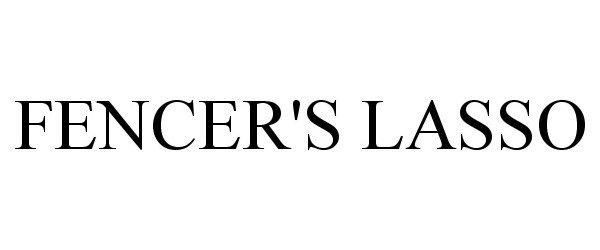 Trademark Logo FENCER'S LASSO