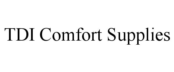 Trademark Logo TDI COMFORT SUPPLIES