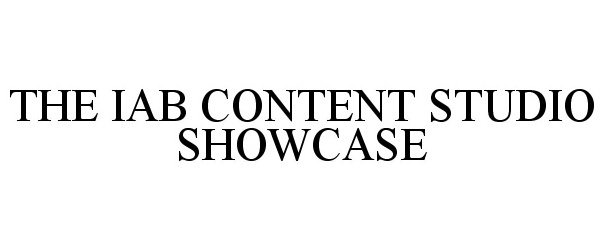 Trademark Logo THE IAB CONTENT STUDIO SHOWCASE