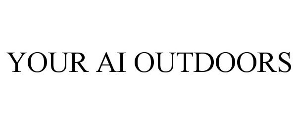  YOUR AI OUTDOORS