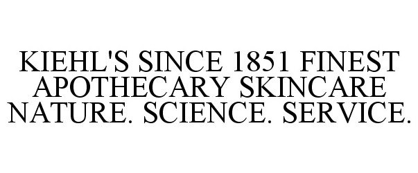  KIEHL'S SINCE 1851 FINEST APOTHECARY SKINCARE NATURE. SCIENCE. SERVICE.