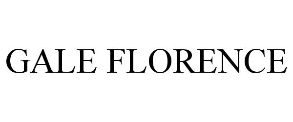 Trademark Logo GALE FLORENCE