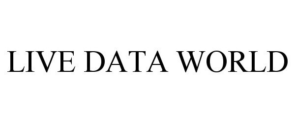 Trademark Logo LIVE DATA WORLD