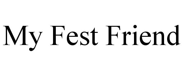 Trademark Logo MY FEST FRIEND