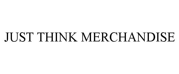  JUST THINK MERCHANDISE