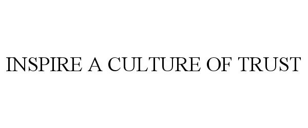 Trademark Logo INSPIRE A CULTURE OF TRUST