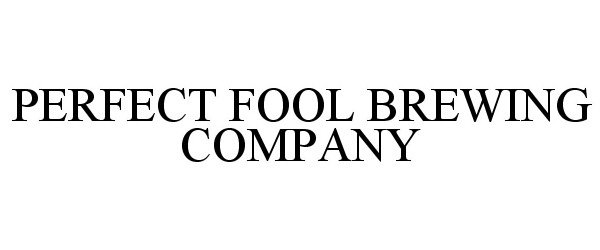  PERFECT FOOL BREWING COMPANY