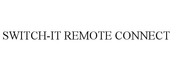 Trademark Logo SWITCH-IT REMOTE CONNECT