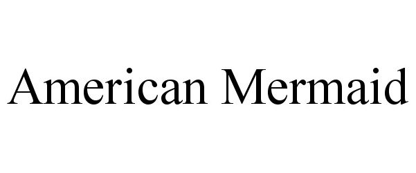 Trademark Logo AMERICAN MERMAID