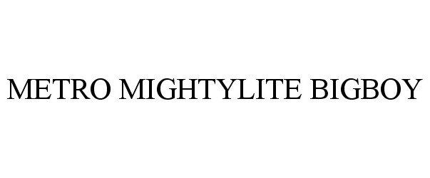  METRO MIGHTYLITE BIGBOY