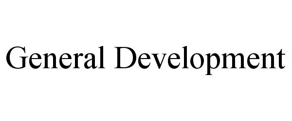 Trademark Logo GENERAL DEVELOPMENT