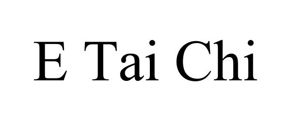 Trademark Logo E TAI CHI