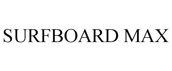 Trademark Logo SURFBOARD MAX