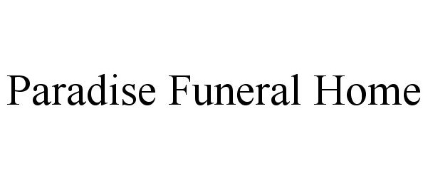  PARADISE FUNERAL HOME