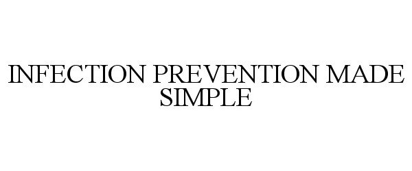  INFECTION PREVENTION MADE SIMPLE