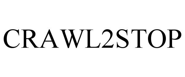 Trademark Logo CRAWL2STOP