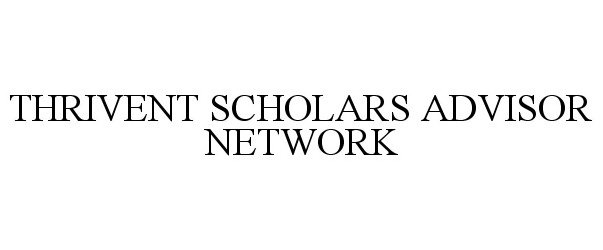  THRIVENT SCHOLARS ADVISOR NETWORK