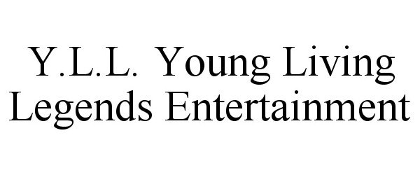  Y.L.L. YOUNG LIVING LEGENDS ENTERTAINMENT