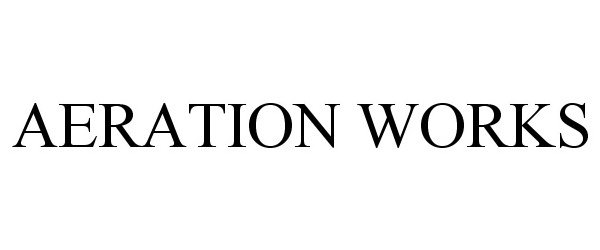 Trademark Logo AERATION WORKS