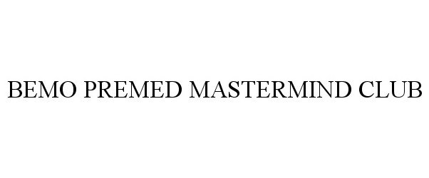 Trademark Logo BEMO PREMED MASTERMIND CLUB