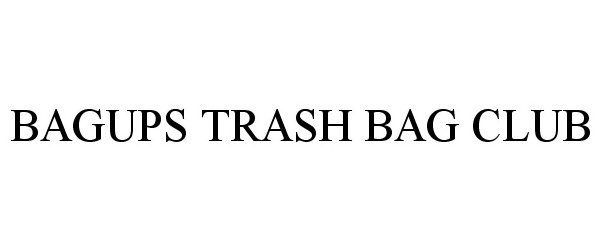 Trademark Logo BAGUPS TRASH BAG CLUB