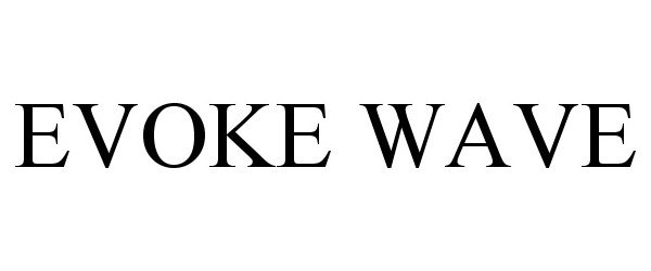 Trademark Logo EVOKE WAVE