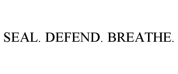  SEAL. DEFEND. BREATHE.