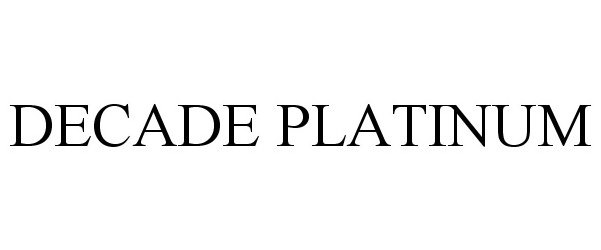 Trademark Logo DECADE PLATINUM