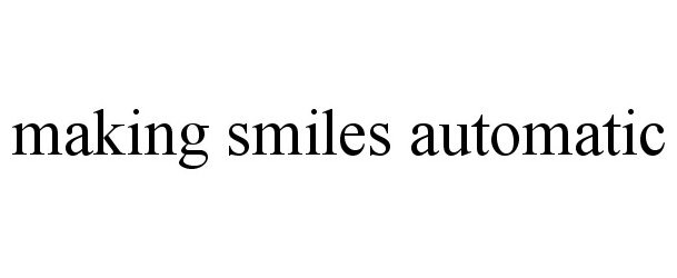  MAKING SMILES AUTOMATIC