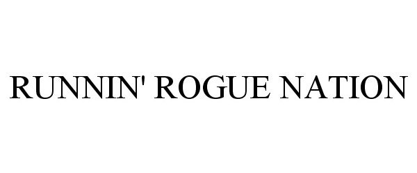 Trademark Logo RUNNIN' ROGUE NATION