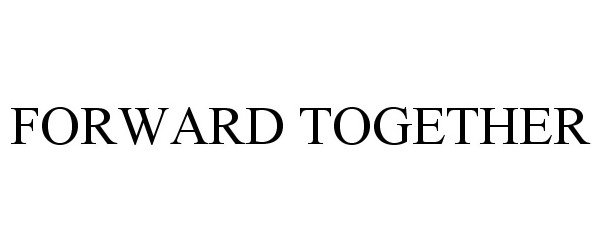 Trademark Logo FORWARD TOGETHER