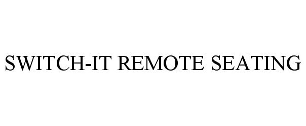  SWITCH-IT REMOTE SEATING
