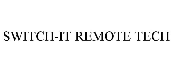 Trademark Logo SWITCH-IT REMOTE TECH