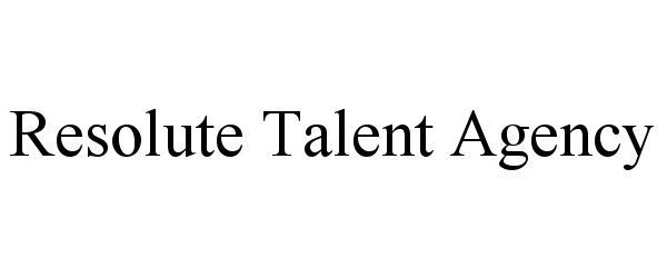  RESOLUTE TALENT AGENCY