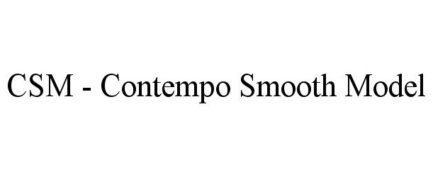 Trademark Logo CSM - CONTEMPO SMOOTH MODEL