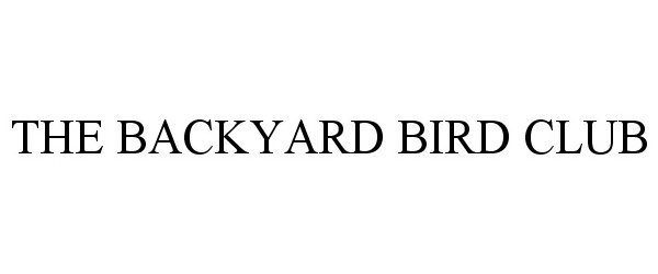 Trademark Logo THE BACKYARD BIRD CLUB