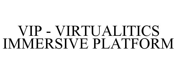  VIP - VIRTUALITICS IMMERSIVE PLATFORM