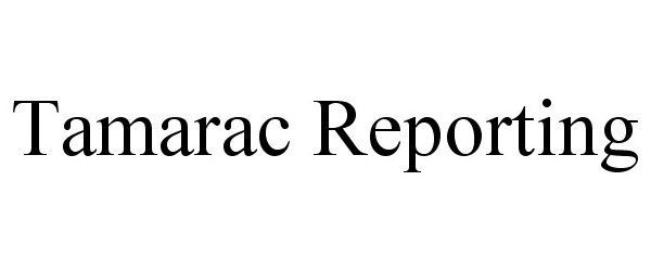  TAMARAC REPORTING