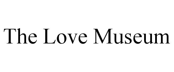 Trademark Logo THE LOVE MUSEUM