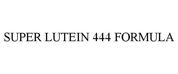 Trademark Logo SUPER LUTEIN 444 FORMULA